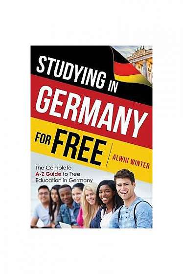 Coperta cărții Studying in Germany for Free: The Complete A-Z Guide to Free Education in Germany