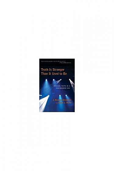 Coperta cărții Truth Is Stranger Than It Used to Be: Biblical Faith in a Postmodern Age
