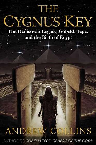 The Cygnus Key: The Denisovan Legacy, Gobekli Tepe, and the Birth of Egypt