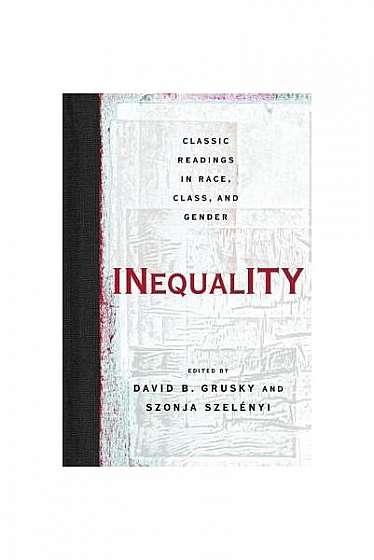 Inequality: Classic Readings in Race, Class, and Gender
