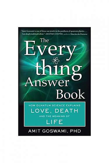 The Everything Answer Book: How Quantum Science Explains Love, Death, and the Meaning of Life