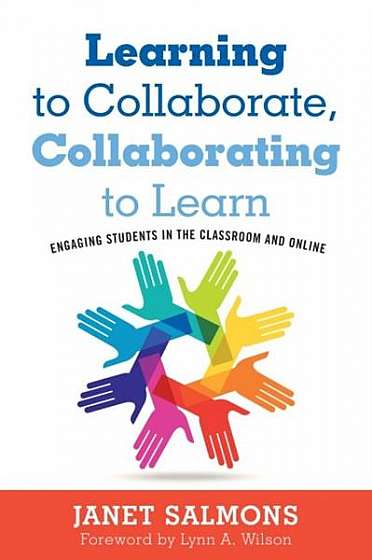 Learning to Collaborate, Collaborating to Learn: Practical Guidance for Online and Classroom Instruction