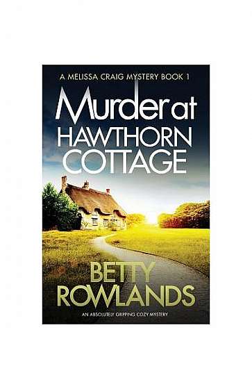 Coperta cărții Murder at Hawthorn Cottage: An Absolutely Gripping Cozy Mystery