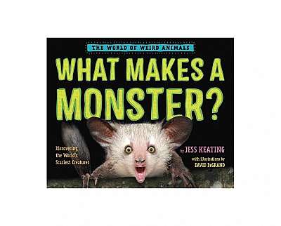 What Makes a Monster?: Discovering the World's Scariest Creatures