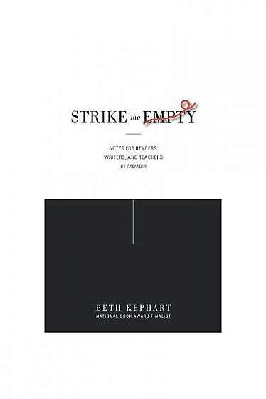 Coperta cărții Strike the Empty: Notes for Readers, Writers, and Teachers of Memoir