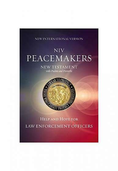 Peacemakers New Testament with Psalms and Proverbs-NIV: Help and Hope for Law Enforcement Officers