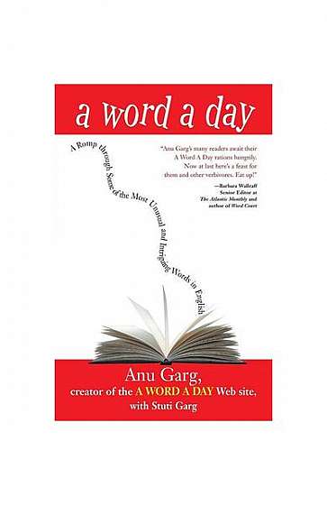 A Word a Day: A Romp Through Some of the Most Unusual and Intriguing Words in English
