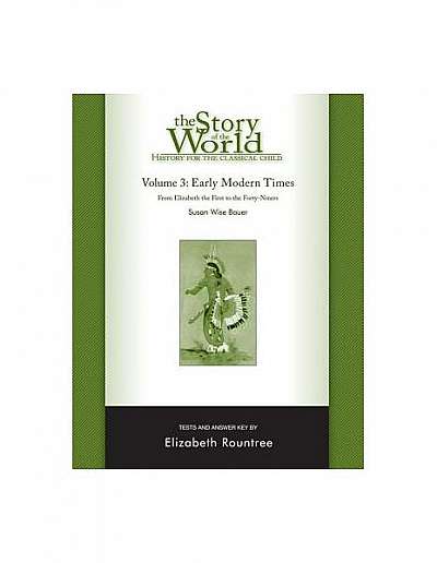 The Story of the World Test Book and Answer Key: Volume 3: Early Modern Times