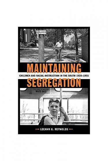 Maintaining Segregation: Children and Racial Instruction in the South, 1920-1955