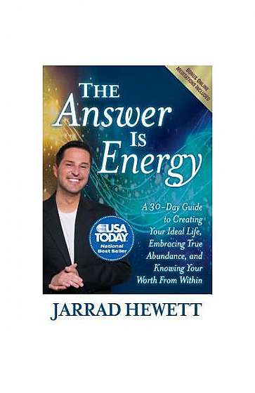 The Answer Is Energy: Athirty-Dayguide to Creating Your Ideal Life, Embracing True Abundance, and Knowing Your Worth from Within