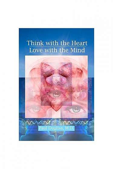 Coperta cărții Think with the Heart - Love with the Mind