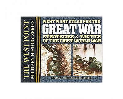 Westpoint Atlas for the Great War: Strategies & Tactics of the First World War