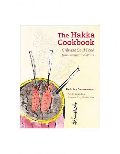 Coperta cărții The Hakka Cookbook: Chinese Soul Food from Around the World