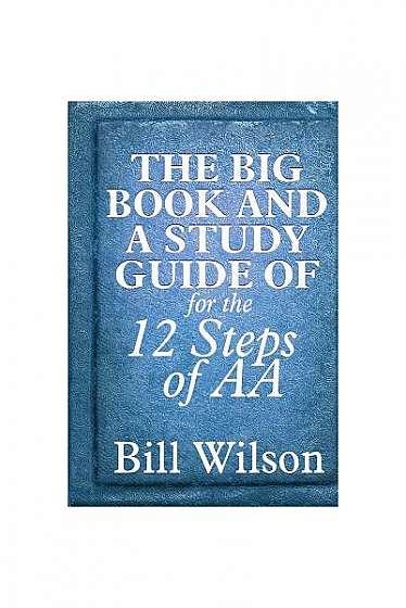 The Big Book and a Study Guide of the 12 Steps of AA