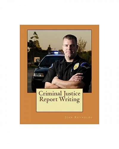 Criminal Justice Report Writing