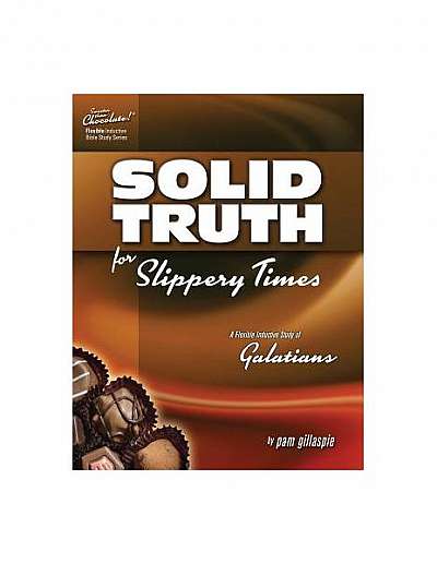 Sweeter Than Chocolate - Galatians: Solid Truth for Slippery Times