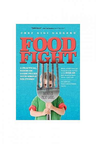 Food Fight: For Parents of Picky Eaters