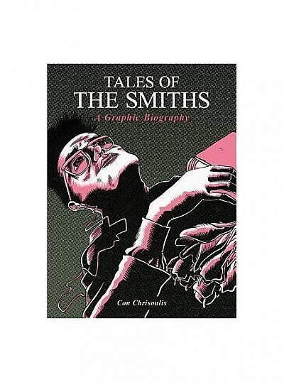 Tales of the Smiths: A Graphic Biography