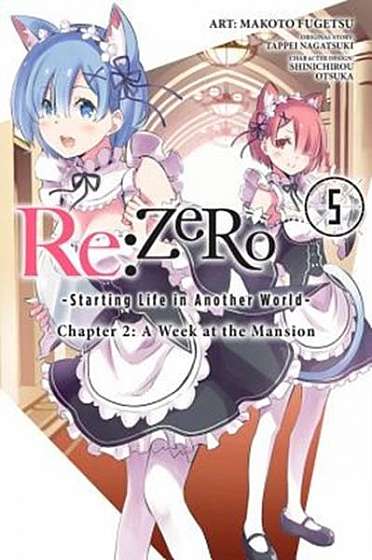 RE: Zero -Starting Life in Another World-, Chapter 2: A Week at the Mansion, Vol. 5 (Manga)