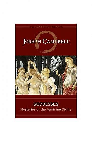 Goddesses: Mysteries of the Feminine Divine