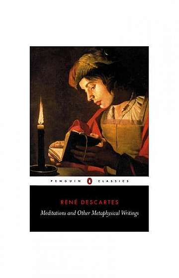 Meditations and Other Metaphysical Writings