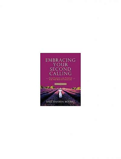 Coperta cărții Embracing Your Second Calling: Find Passion and Purpose for the Rest of Your Life: A Woman's Guide