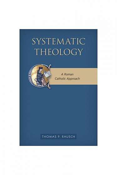 Systematic Theology: A Roman Catholic Approach