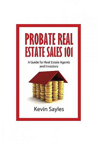 Coperta cărții Probate Real Estate Sales 101: A Guide for Real Estate Agents and Investors