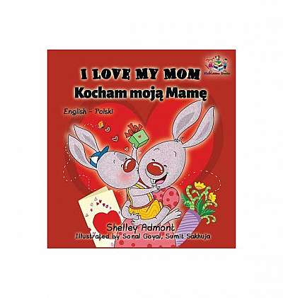 I Love My Mom: English Polish Bilingual Children's Book