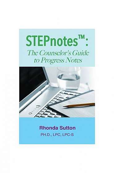 Coperta cărții Stepnotes: The Counselor's Guide to Progress Notes