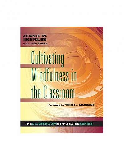 Cultivating Mindfulness in the Classroom: Effective, Low-Cost Way for Educators to Help Students Manage Stress