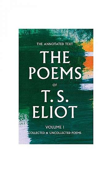 The Poems of T. S. Eliot, Volume 1: Collected and Uncollected Poems