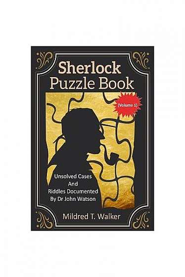 Coperta cărții Sherlock Puzzle Book (Volume 1): Unsolved Cases and Riddles Documented by Dr John Watson