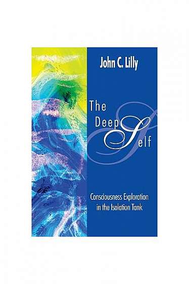 The Deep Self: Consciousness Exploration in the Isolation Tank