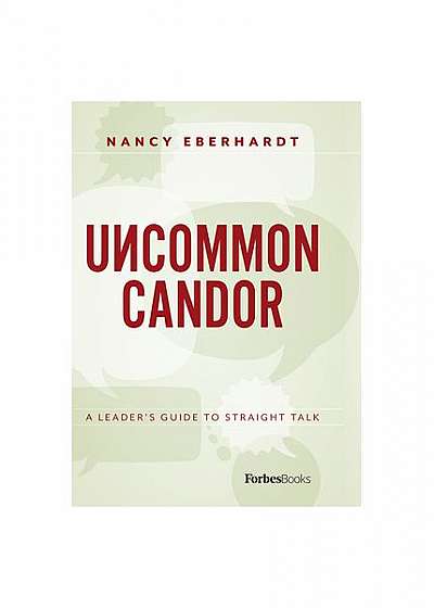 Uncommon Candor: A Leader's Guide to Straight Talk (a Forbesbooks Imprint)