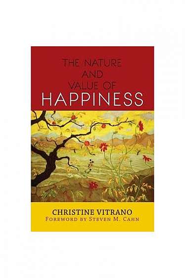 The Nature and Value of Happiness