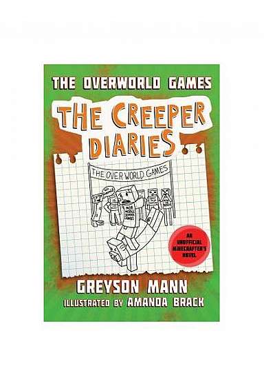 The Overworld Games: The Creeper Diaries, an Unofficial Minecrafter's Novel, Book Four