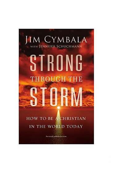 Strong Through the Storm: How to Be a Christian in the World Today