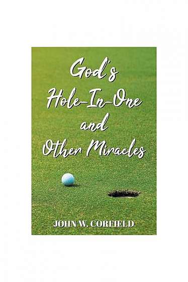 God's Hole-In-One and Other Miracles