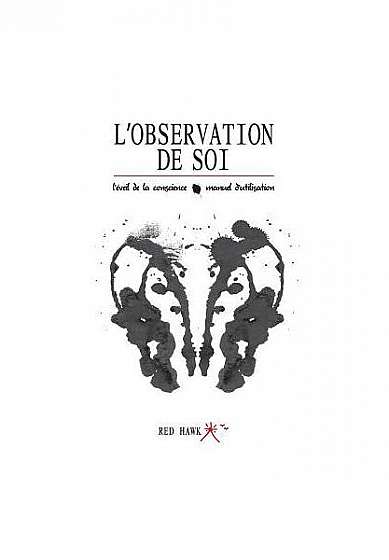 L'Observation de Soi: : L'Eveil de La Conscience / Manuel D'Utilisation