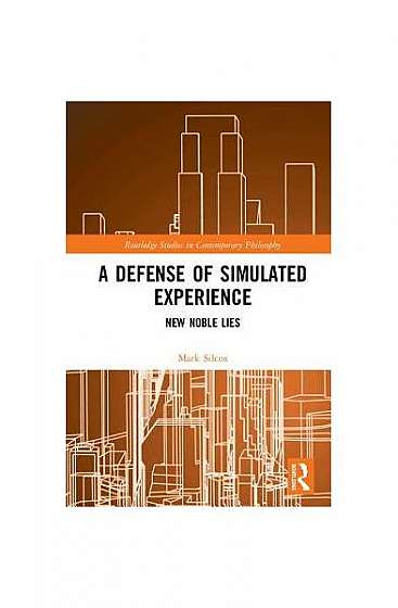 Coperta cărții A Defense of Simulated Experience: New Noble Lies