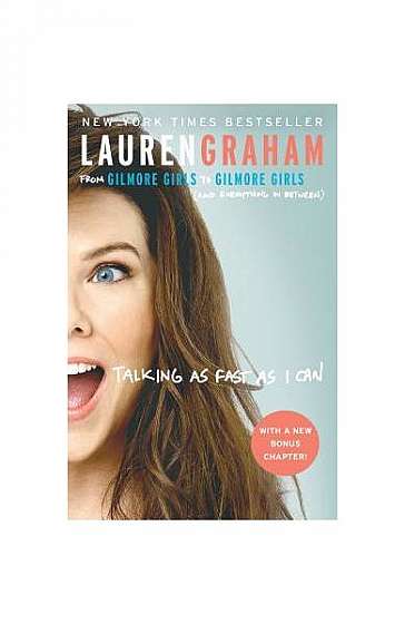 Talking as Fast as I Can: From Gilmore Girls to Gilmore Girls (and Everything in Between)