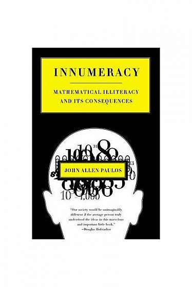 Innumeracy: Mathematical Illiteracy and Its Consequences