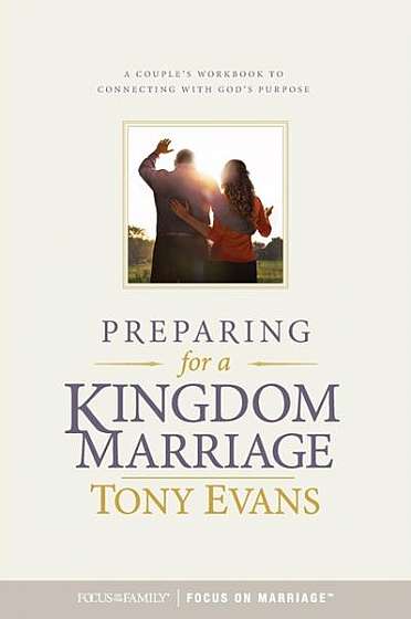 Preparing for a Kingdom Marriage: A Couple's Workbook to Connecting with God's Purpose