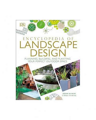 Coperta cărții Encyclopedia of Landscape Design: Planning, Building, and Planting Your Perfect Outdoor Space
