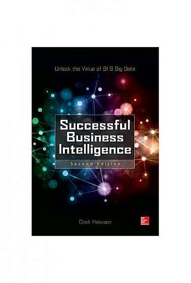 Successful Business Intelligence: Unlock the Value of Bi & Big Data