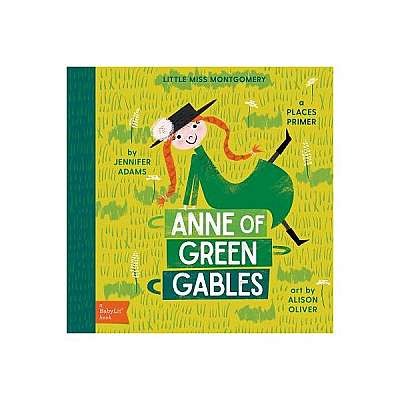 Anne of Green Gables: A Babylit(r) Places Primer
