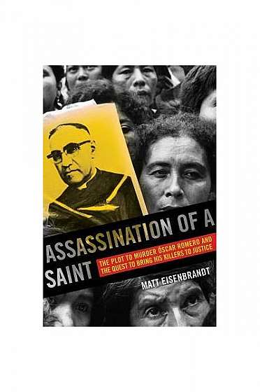 Assassination of a Saint: The Plot to Murder Oscar Romero and the Quest to Bring His Killers to Justice