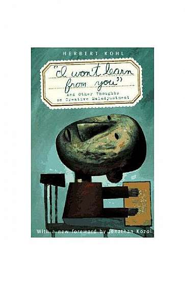 Coperta cărții I Won't Learn from You': And Other Thoughts on Creative Maladjustment