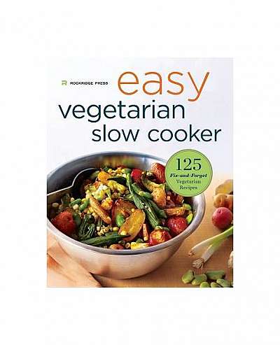 Easy Vegetarian Slow Cooker Cookbook: 125 Fix-And-Forget Vegetarian Recipes